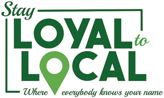Stay Loyal to Local — Free Weekly Newspaper